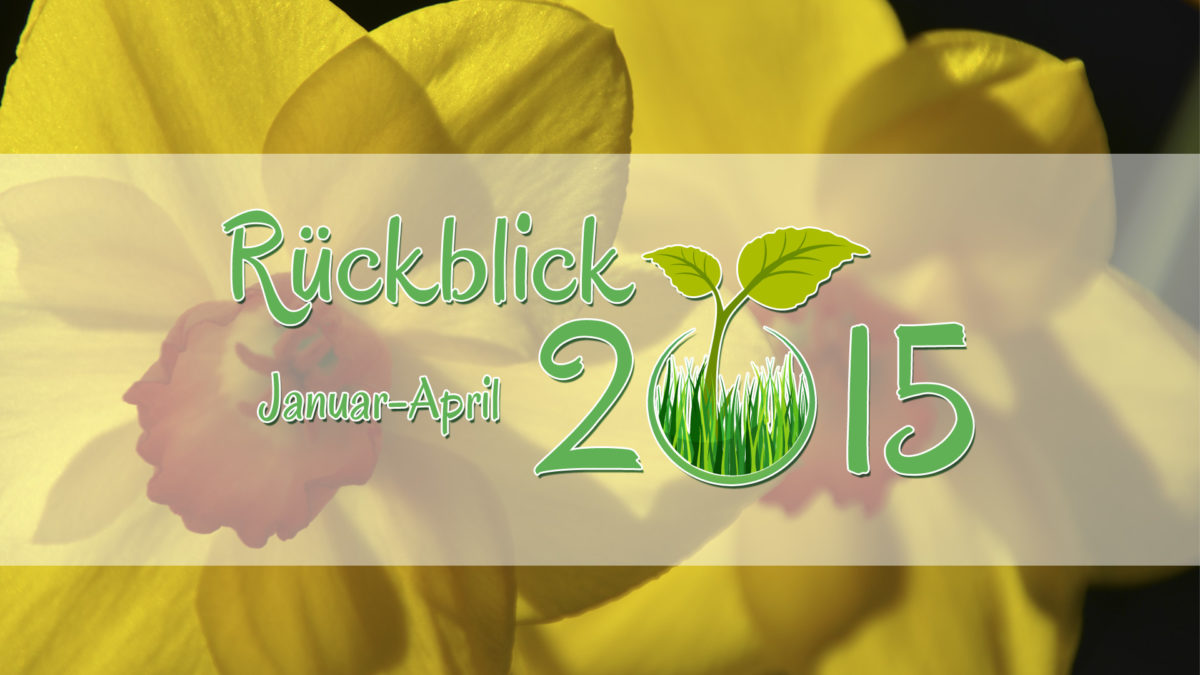 Gartenjahr 2015: Rückblick Januar-April